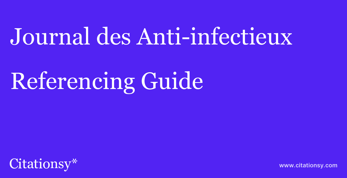 cite Journal des Anti-infectieux  — Referencing Guide
